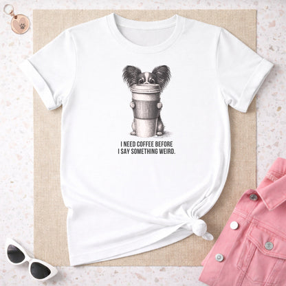 I Need Coffee Before I Say Something Weird T-Shirt