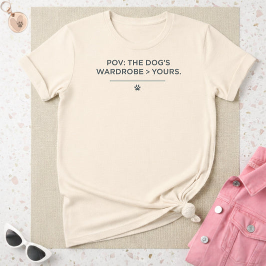 POV The Dog's Wardrobe is Better than Yours T-shirt
