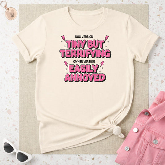 Tiny But Terrifying Easily Annoyed T-Shirt