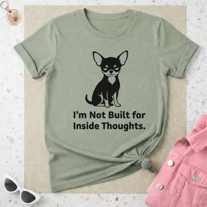 I'm Not Built for Inside Thoughts cute dog t-shirt