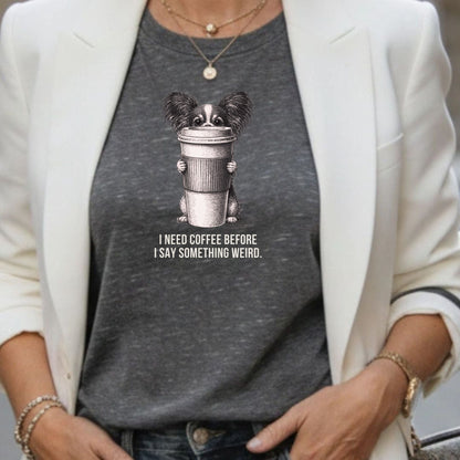 I Need Coffee Before I Say Something Weird T-shirt