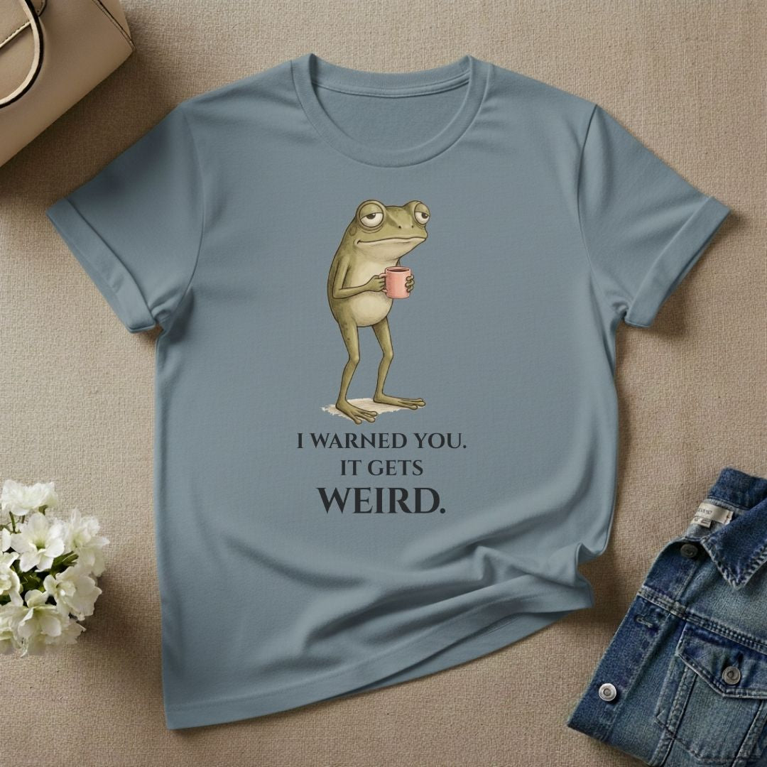 I Warned You It Gets Weird Frog Graphic Tee Shirt