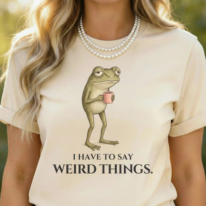 Funny Frog with Mug Saying Weird Things Shirt