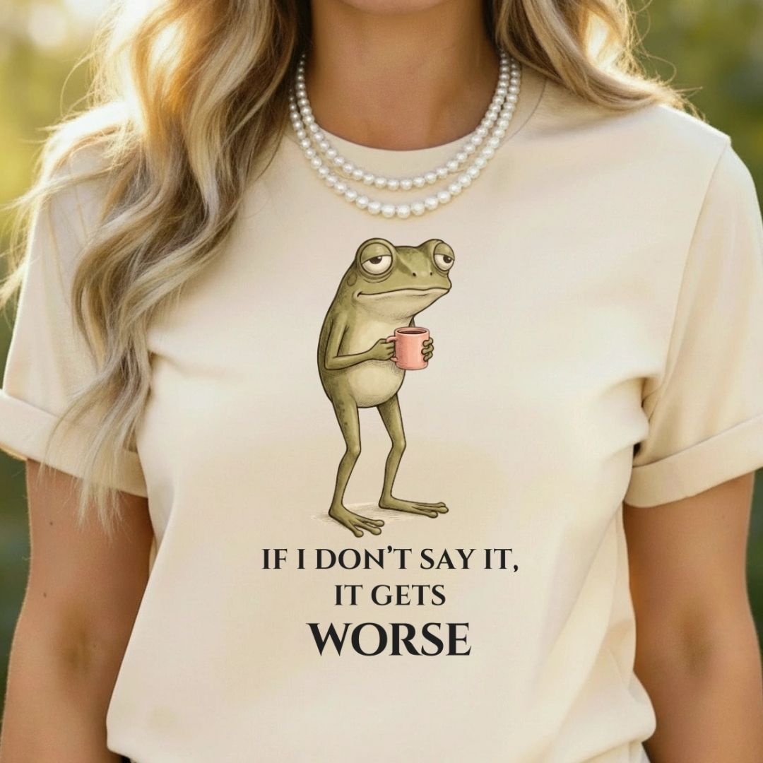 Funny Frog with Coffee If I Don't Say It It Gets Worse Shirt