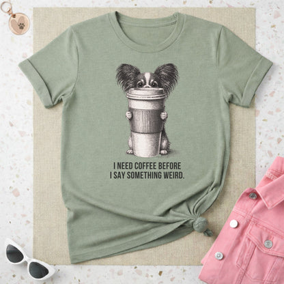 I Need Coffee Before I Say Something Weird T-shirt