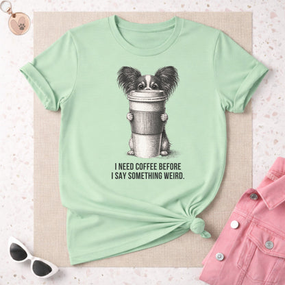 I Need Coffee Before I Say Something Weird Shirt